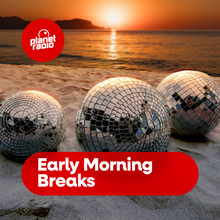 planet early morning breaks